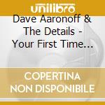 Dave Aaronoff & The Details - Your First Time With The Details cd