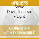 Steve Davis-Jeanfran - Light cd musicale di Steve Davis