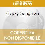 Gypsy Songman cd musicale di WALKER JEFF JERRY