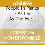 People In Planes - As Far As The Eye Can See cd