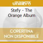 Stefy - The Orange Album cd musicale di Stefy