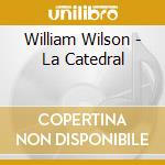 William Wilson - La Catedral cd