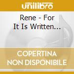 Rene - For It Is Written... cd