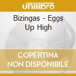 Bizingas - Eggs Up High cd