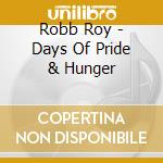 Robb Roy - Days Of Pride & Hunger cd