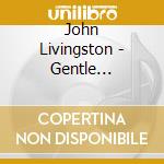 John Livingston - Gentle Whispers cd musicale di John Livingston