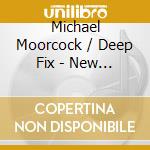 Michael Moorcock / Deep Fix - New Worlds Fair (50Th Anniversary) cd
