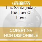 Eric Santagada - The Law Of Love cd