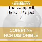 The Campbell Bros. - Project Z cd