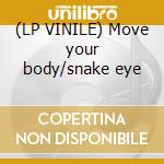 (LP VINILE) Move your body/snake eye cd