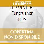 (LP VINILE) Funcrusher plus cd