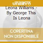 Leona Williams - By George This Is Leona cd