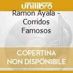 Ramon Ayala - Corridos Famosos cd