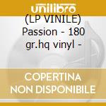 (LP VINILE) Passion - 180 gr.hq vinyl - cd