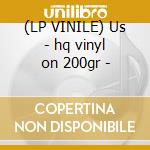 (LP VINILE) Us - hq vinyl on 200gr - cd