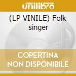(LP VINILE) Folk singer cd