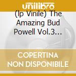 (lp Vinile) The Amazing Bud Powell Vol.3 (200 Gr.) lp vinile di POWELL BUD