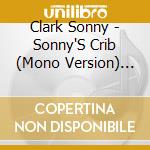 Clark Sonny - Sonny'S Crib (Mono Version) [L cd