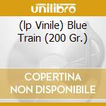 (lp Vinile) Blue Train (200 Gr.) cd