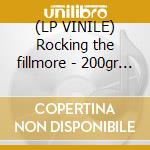 (LP VINILE) Rocking the fillmore - 200gr - cd
