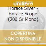 Horace Silver - Horace-Scope (200 Gr Mono) cd musicale di Horace Silver