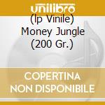 (lp Vinile) Money Jungle (200 Gr.) lp vinile di ELLINGTON DUKE