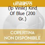 (lp Vinile) Kind Of Blue (200 Gr.) cd