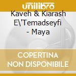 Kaveh & Kiarash E\'Temadseyfi - Maya cd