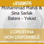 Mohammad Mahdi & Sina Sarlak Bateni - Yekist cd