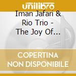 Iman Jafari & Rio Trio  - The Joy Of Jazz cd