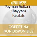 Peyman Soltani - Khayyam Recitals cd