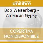 Bob Weisenberg - American Gypsy cd