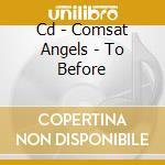 Cd - Comsat Angels - To Before cd