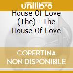 House Of Love (The) - The House Of Love cd