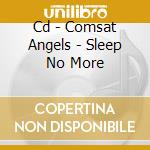 Cd - Comsat Angels - Sleep No More cd