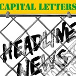 Capital Letters - Headline News (Expanded Edition)