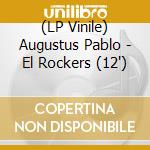 (LP Vinile) Augustus Pablo - El Rockers (12")