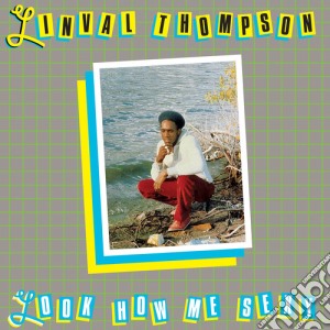 (LP Vinile) Linval Thompson - Look How Me Sexy lp vinile di Thompson, Linval