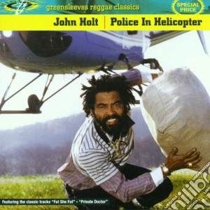 John Holt - Police In Helicopter cd musicale di HOLT JOHN