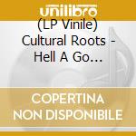 (LP Vinile) Cultural Roots - Hell A Go Pop