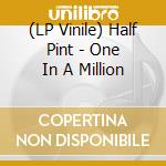 (LP Vinile) Half Pint - One In A Million vinile
