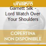 Garnett Silk - Lord Watch Over Your Shoulders cd