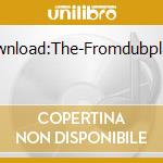 Fromdubplatetodownload:The-Fromdubplatetodownload:The cd