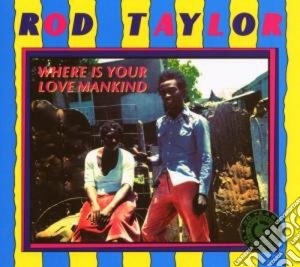 (LP Vinile) Rod Taylor - Where Is Your Love Mankind lp vinile di Rod Taylor