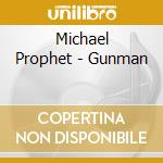 Michael Prophet - Gunman cd