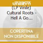 (LP Vinile) Cultural Roots - Hell A Go Pop vinile