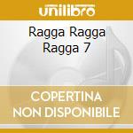 Ragga Ragga Ragga 7 cd