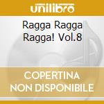 Ragga Ragga Ragga! Vol.8 cd