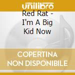 Red Rat - I'm A Big Kid Now cd