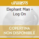 Elephant Man - Log On